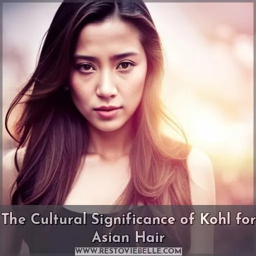 The Cultural Significance of Kohl for Asian Hair