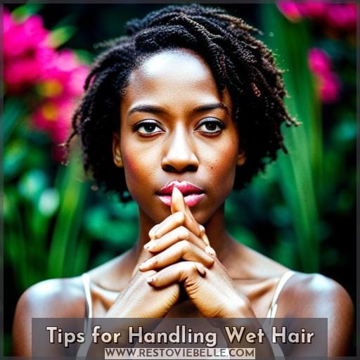 Tips for Handling Wet Hair