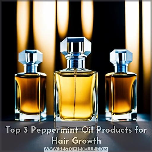 Top 3 Peppermint Oil Products for Hair Growth
