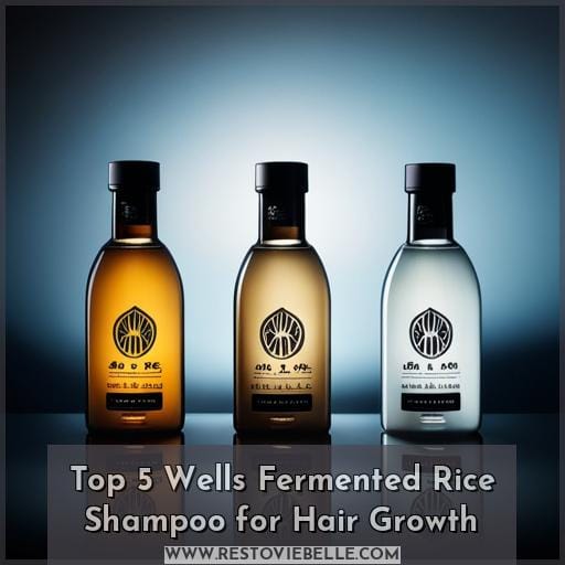 Top 5 Wells Fermented Rice Shampoo for Hair Growth