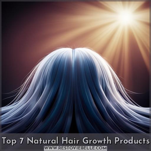 Top 7 Natural Hair Growth Products
