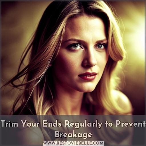 Trim Your Ends Regularly to Prevent Breakage Trim Your Ends Regularly to Prevent Breakage