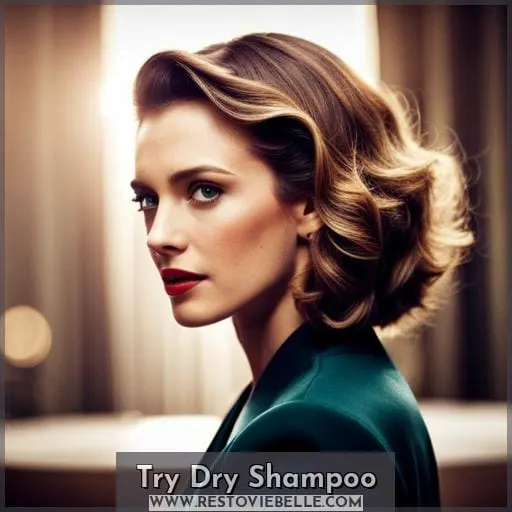 Try Dry Shampoo