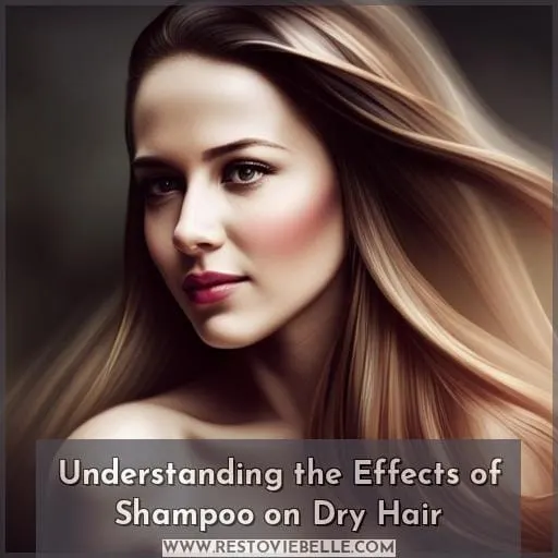 Understanding the Effects of Shampoo on Dry Hair