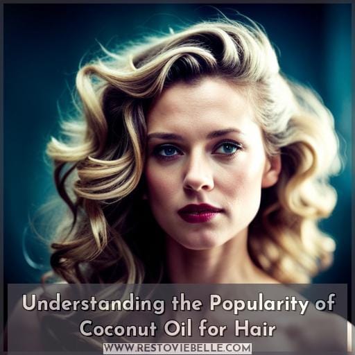 Understanding the Popularity of Coconut Oil for Hair