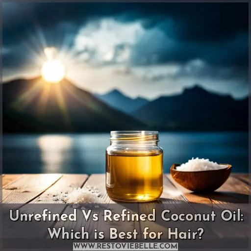 unrefined vs refined coconut oil for hair