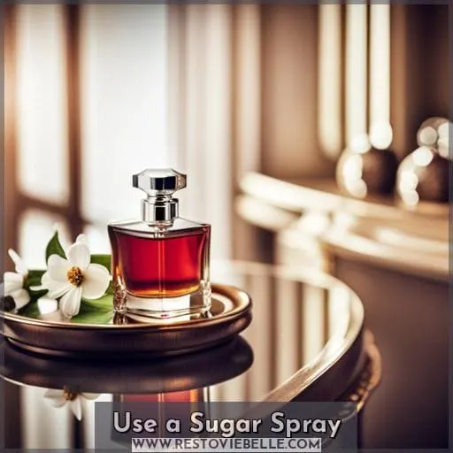 Use a Sugar Spray