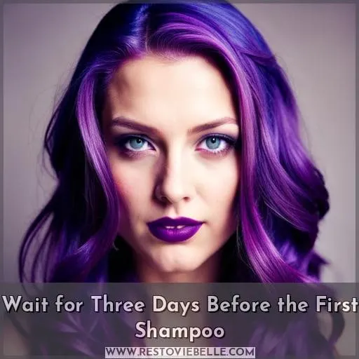 Wait for Three Days Before the First Shampoo