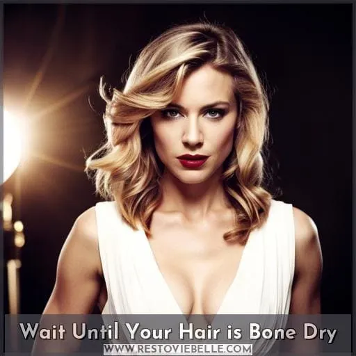 Wait Until Your Hair is Bone Dry