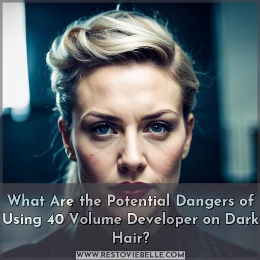 What Are the Potential Dangers of Using 40 Volume Developer on Dark Hair