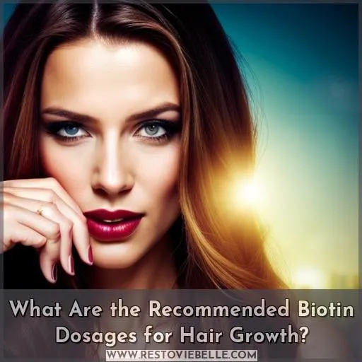 What Are the Recommended Biotin Dosages for Hair Growth