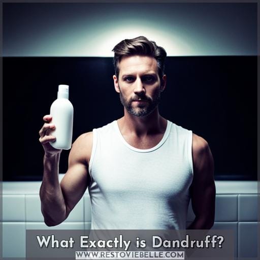 What Exactly is Dandruff