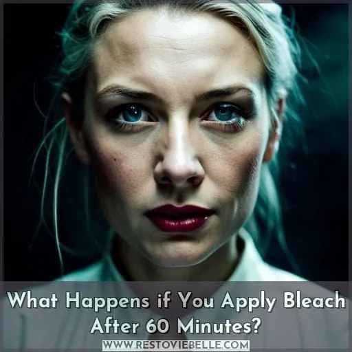 What Happens if You Apply Bleach After 60 Minutes