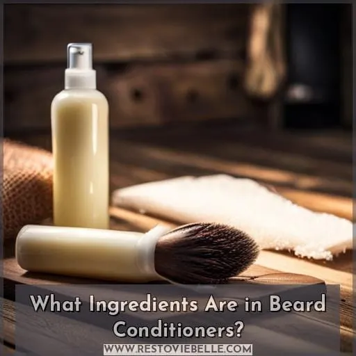 What Ingredients Are in Beard Conditioners