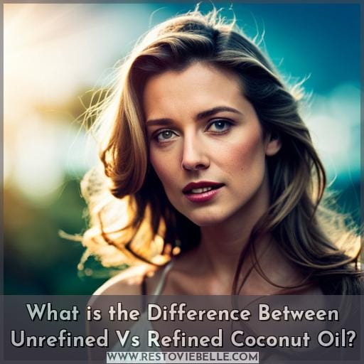 What is the Difference Between Unrefined Vs Refined Coconut Oil