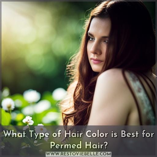 What Type of Hair Color is Best for Permed Hair