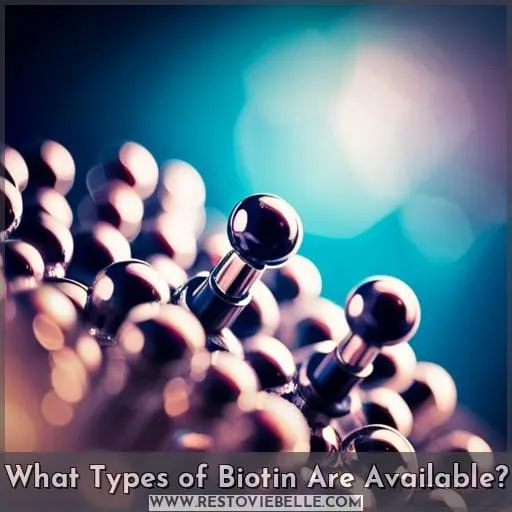 What Types of Biotin Are Available