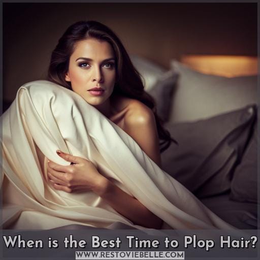 When is the Best Time to Plop Hair
