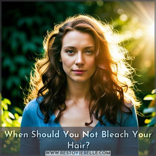 When Should You Not Bleach Your Hair