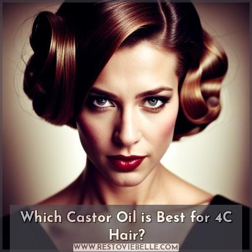 Which Castor Oil is Best for 4C Hair