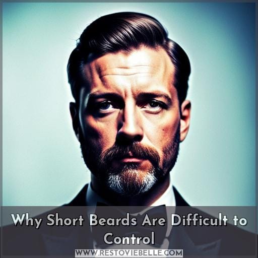 Why Short Beards Are Difficult to Control