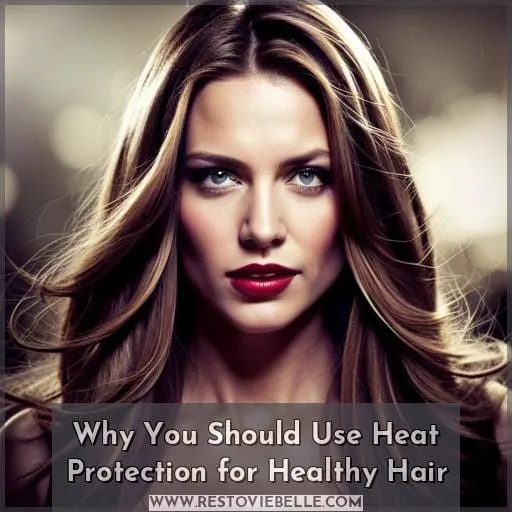 Why You Should Use Heat Protection for Healthy Hair