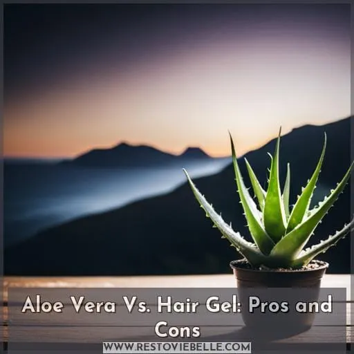 Aloe Vera Vs. Hair Gel: Pros and Cons