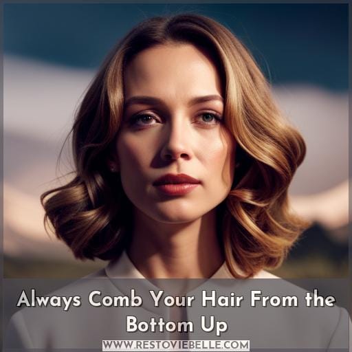 Always Comb Your Hair From the Bottom Up