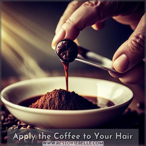 Apply the Coffee to Your Hair