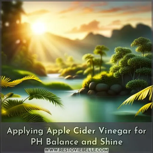 Applying Apple Cider Vinegar for PH Balance and Shine