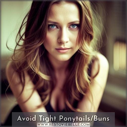 Avoid Tight Ponytails/Buns Avoid Tight Ponytails/Buns