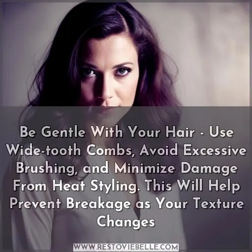 Be Gentle With Your Hair - Use Wide-tooth Combs, Avoid Excessive Brushing, and Minimize Damage From Heat Styling. This
