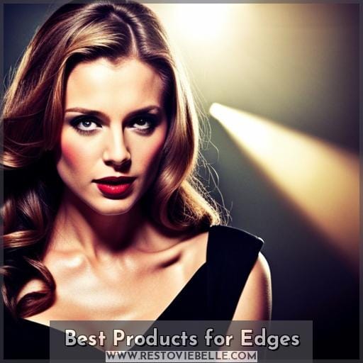 Best Products for Edges Best Products for Edges