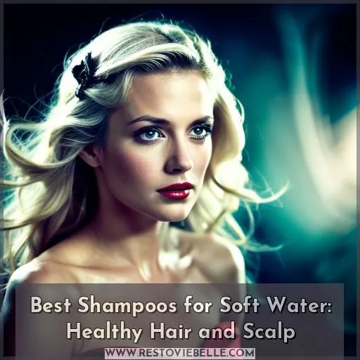 best shampoos for soft water