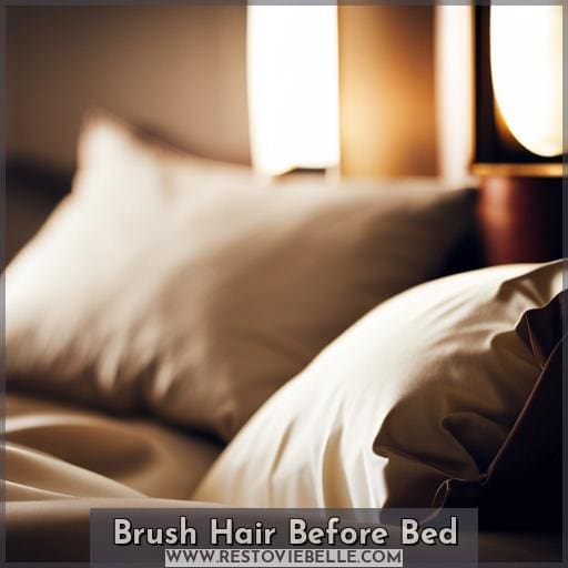 Brush Hair Before Bed Brush Hair Before Bed
