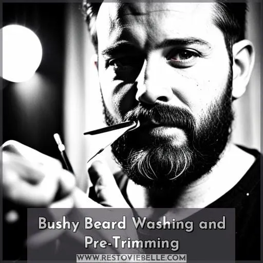 Bushy Beard Washing and Pre-Trimming