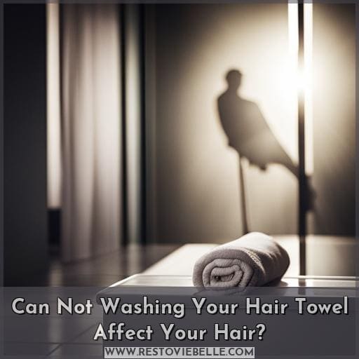 Can Not Washing Your Hair Towel Affect Your Hair