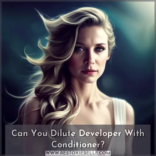 Can You Dilute Developer With Conditioner