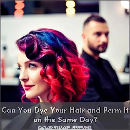 Can You Dye Your Hair and Perm It on the Same Day