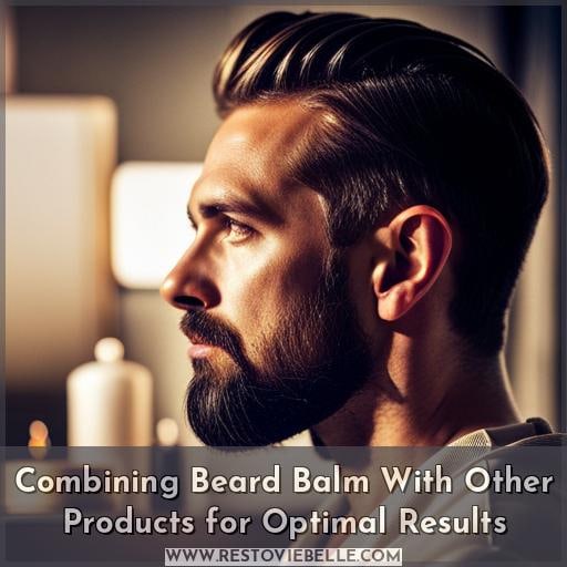 Combining Beard Balm With Other Products for Optimal Results