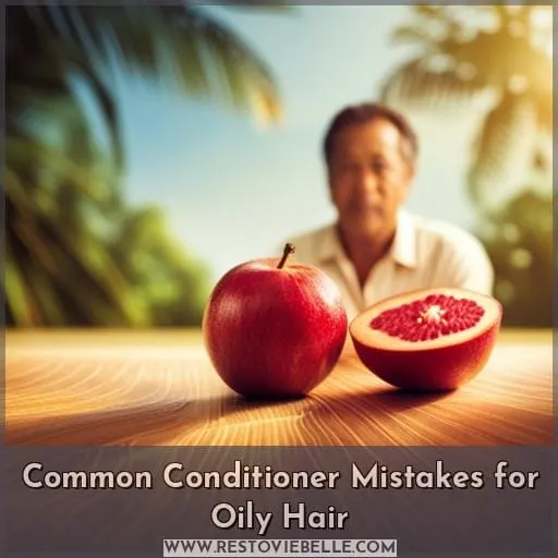 Common Conditioner Mistakes for Oily Hair