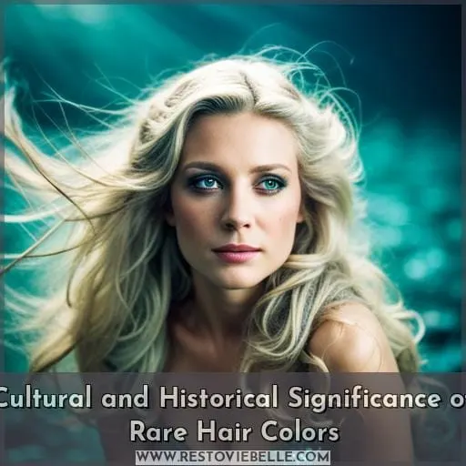 Cultural and Historical Significance of Rare Hair Colors
