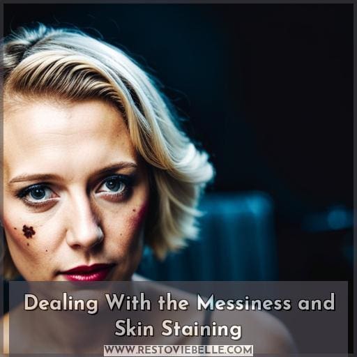 Dealing With the Messiness and Skin Staining Dealing With the Messiness and Skin Staining