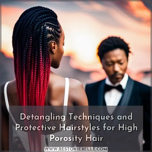 Detangling Techniques and Protective Hairstyles for High Porosity Hair
