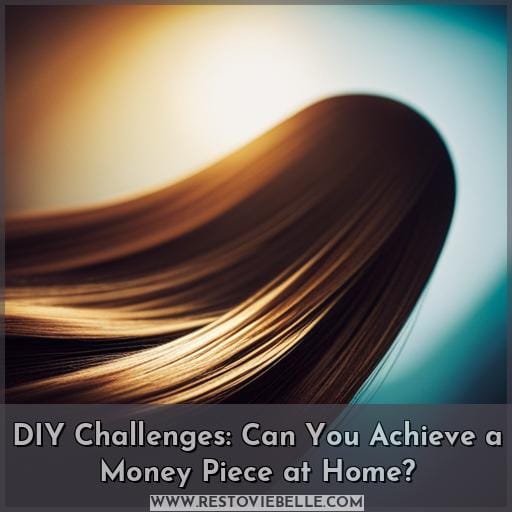 DIY Challenges: Can You Achieve a Money Piece at Home
