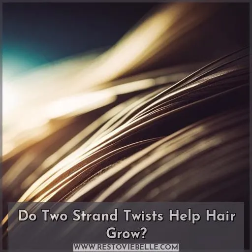 Do Two Strand Twists Help Hair Grow