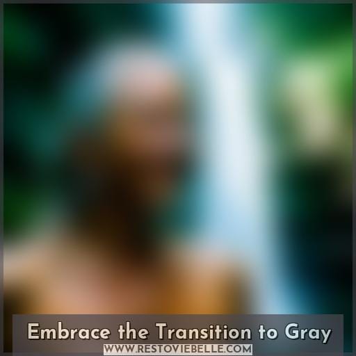 Embrace the Transition to Gray