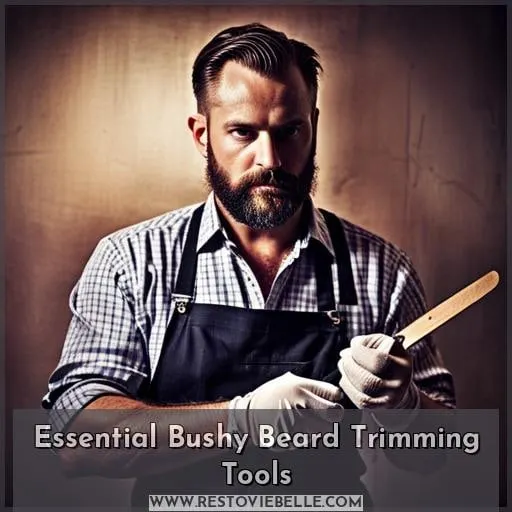 Essential Bushy Beard Trimming Tools