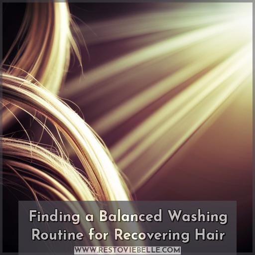 Finding a Balanced Washing Routine for Recovering Hair