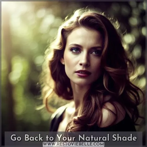 Go Back to Your Natural Shade